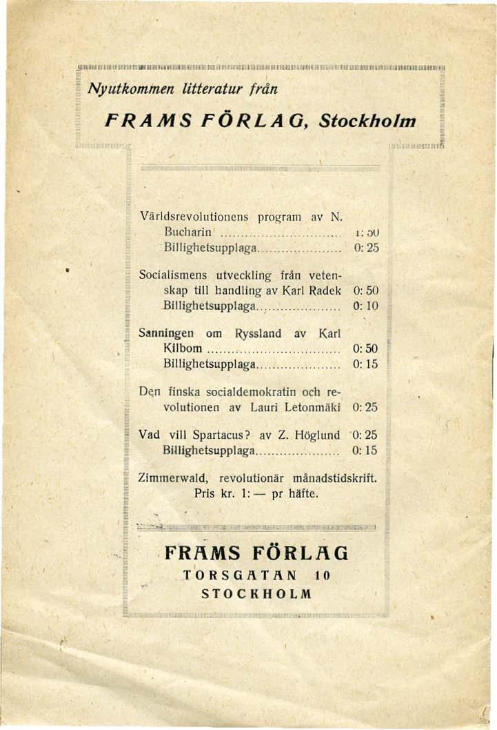 .- I Nyutkommen litteratur frdn n - FRAMS FÖRLA 0, Stockholm V~rl d srevoll1tioncns program av N. Bucharin I: ;,u Billighetsupplaga.