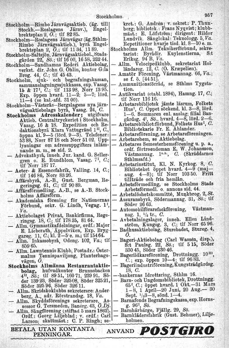 .Stockholms.,967 Stockholm-I,ti~bo Jårnvägsalftiep., (äg. till kret.: 0-. Andren ; v. sekret.: P: Thun': Stockh.-Rosl~gens' Järnv.), Engel- berg; bibliotek.: Frans Nyqvist ; klubb-, brektsplan 2, (J.