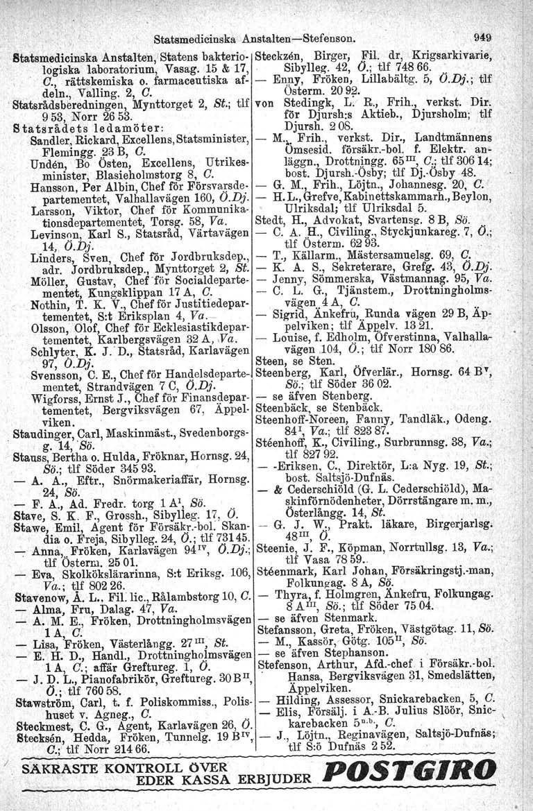 I -, Statsmedicinska Anstalten-c-Stefenson. 949 8tatsmedicinska Anstalten, Statens bakterie- Steckzen, Birger, FiL dr, Krigsarkivarie logiska laboratorium, Vasag. 15 & 17, Sibylleg. 42, O.; tu 74866.