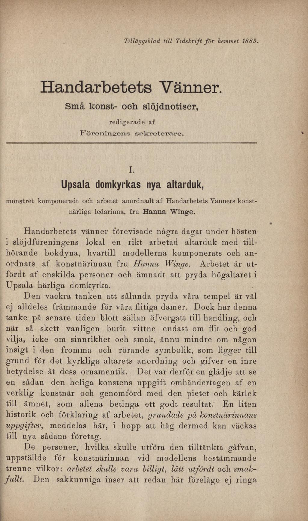 Tilläggshlad till Tidskrift för hemmet 1883. Handarbetets Vänner. Små konst- och slöjdnotiser, redigerade af Föreningens sekreterare. i.