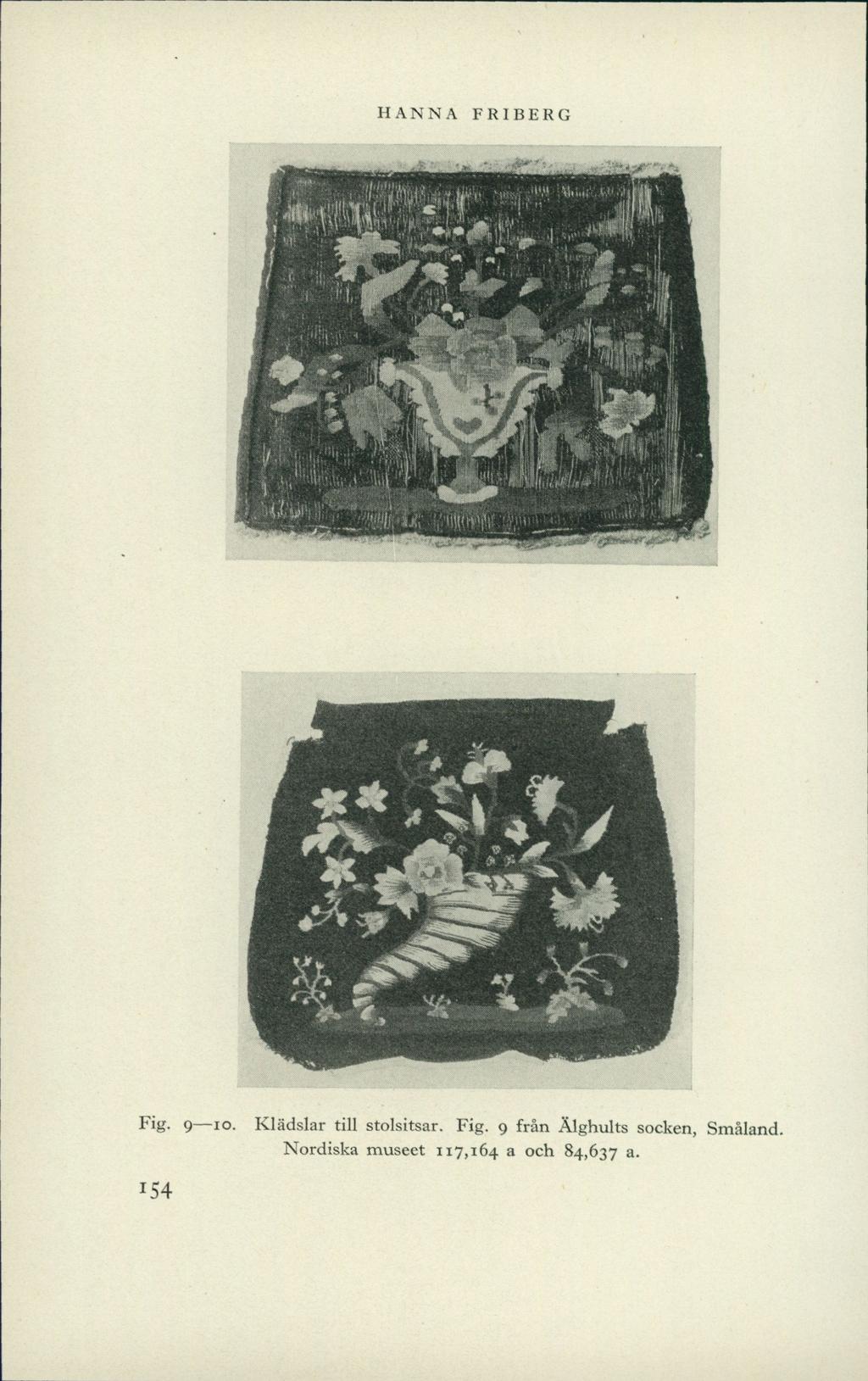 HANNA FRIBERG JmiVt i'i:i Fig. 9 1 - Klädslar till stolsitsar. Fig. 9 från Älghults socken, Småland.