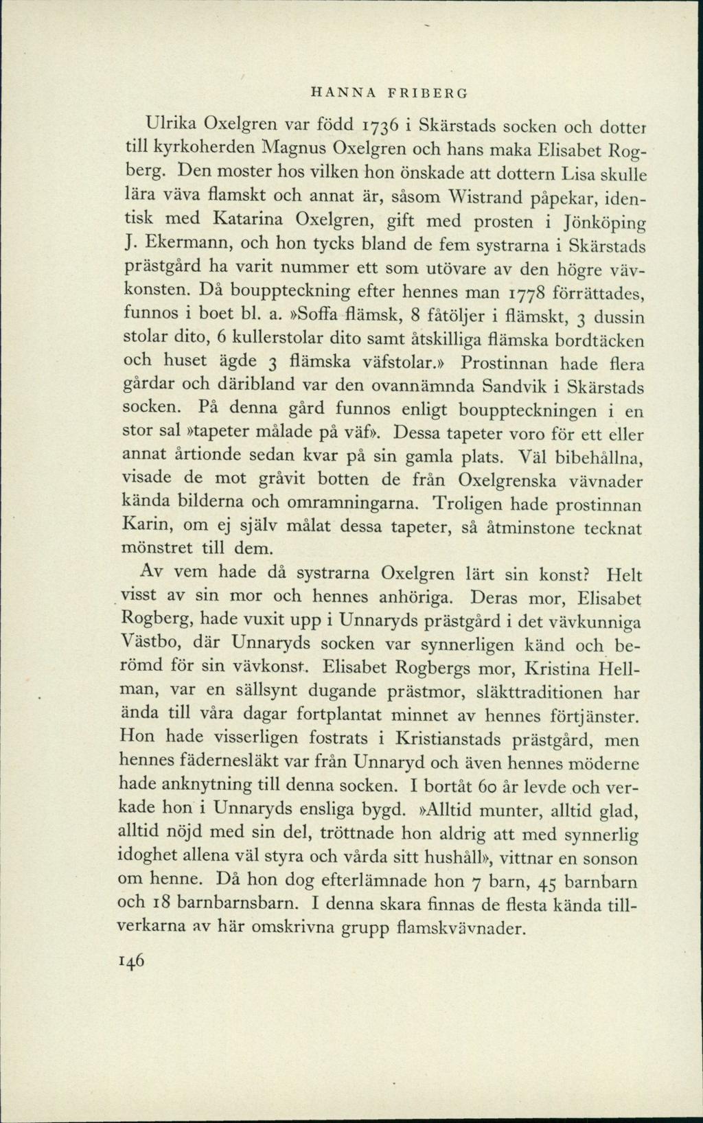 HANNA FRIBERG Ulrika Oxelgren var född 1736 i Skärstads socken och dotter till kyrkoherden Magnus Oxelgren och hans maka Elisabet Rogberg.