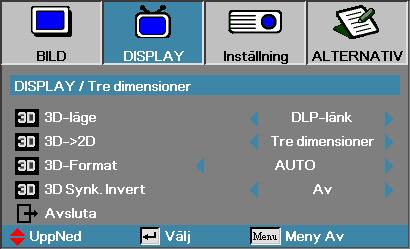 Användarkontroller Display Tre dimensioner Note 3D-inställnignar sparas efter justeringen. 3D-läge DLP-länk: Välj DLP-länk för att använda optimerade inställningar for DLP Link 3D-glasögon.