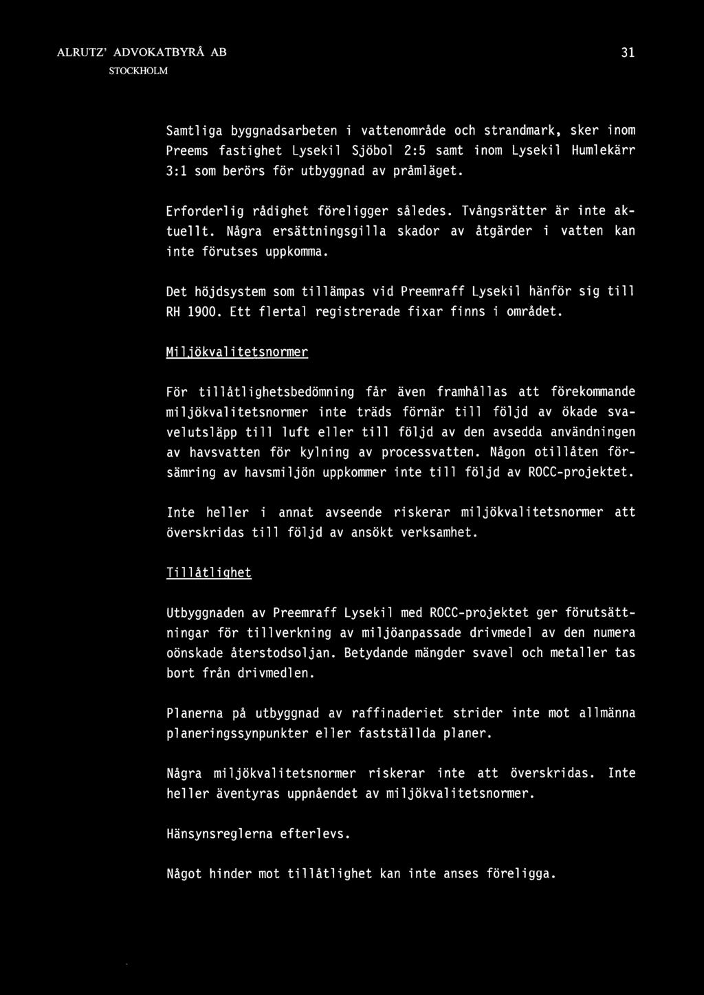 Det höjdsystem som tillämpas vid Preemraff Lysekil hänför sig till RH 1900. Ett flertal registrerade fixar finns i området.