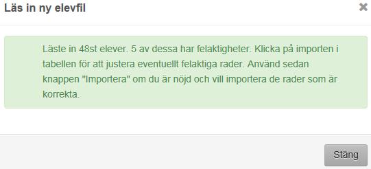 Importera elevfil - fellogg Vid import av elevfil kontrolleras alla data så att den har rätt format. Felaktigheter måste rättas till innan eleven importeras.