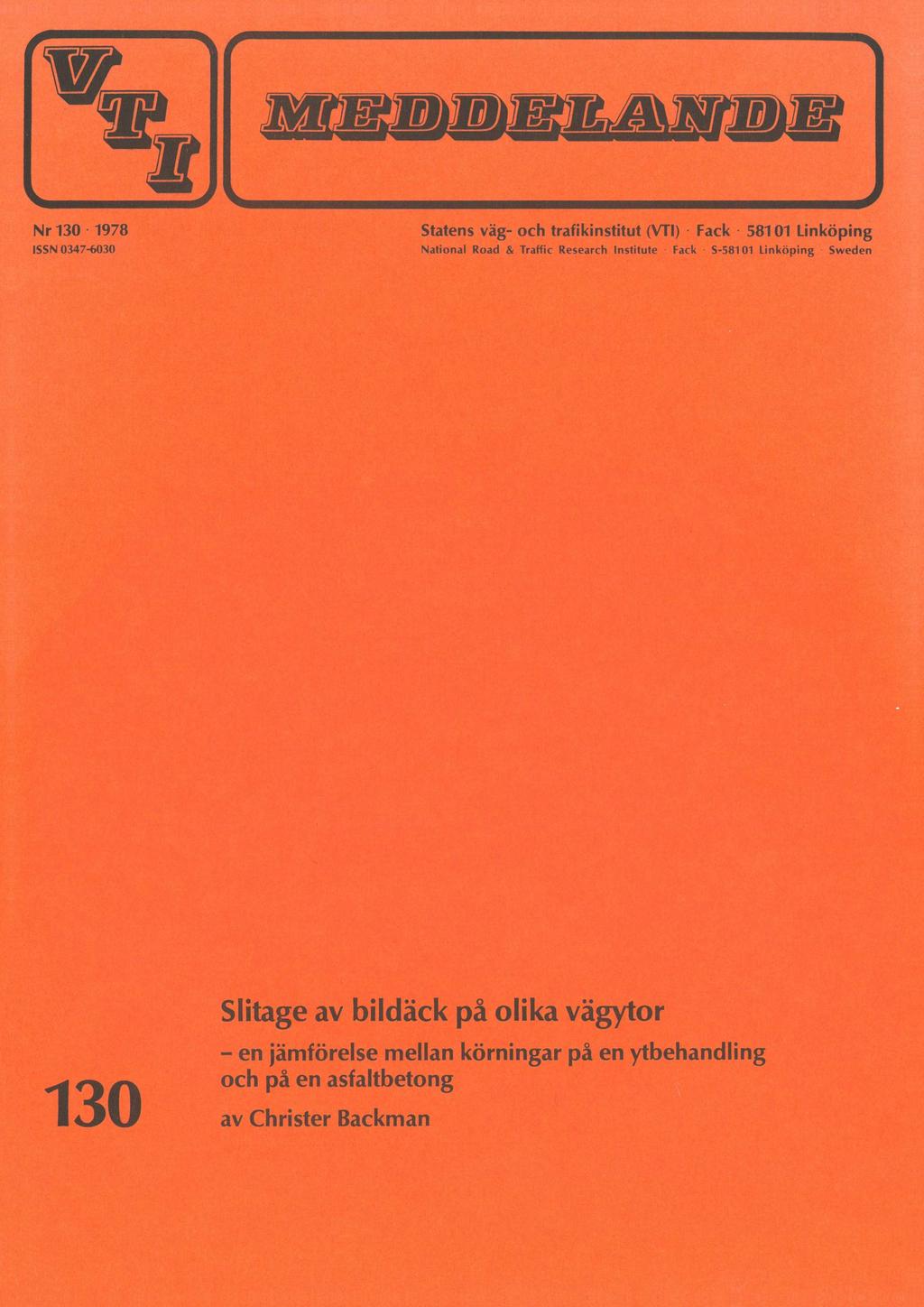 Nr 130 : 1978 ISSN 0347-6030 Statens väg- och trafikinstitut (VTI) : Fack : 58101 Linköping National Road & Traffic Research Institute : Fack - S-58101