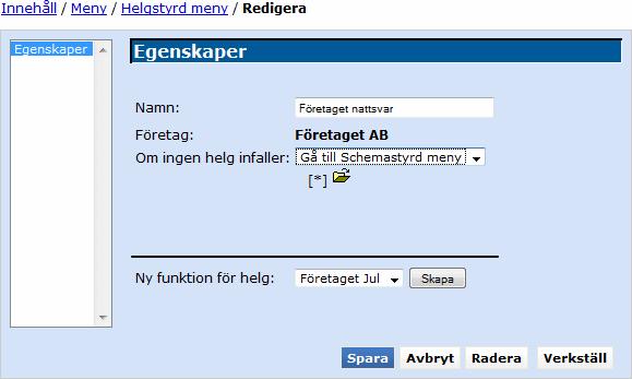 1.6 Helgstyrd meny Gå in under Meny/Helgstyrd meny. Välj Ny meny.... Skriv in ett lämpligt namn, te.x. Företaget nattsvar.