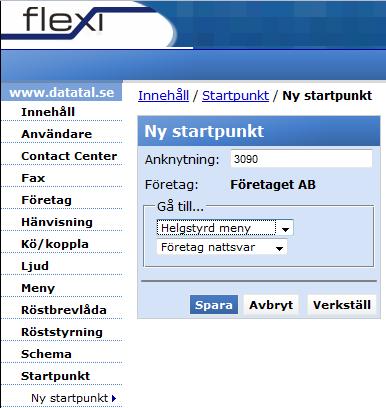 1.7 Startpunkt Gå in under Startpunkt och välj Ny startpunkt... Skriv in anknytningen som är konfigurerad för nattsvaret i växeln. Välj här att gå till den helgstyrda menyn som du skapade i 1.6.