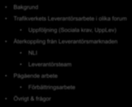Leverantörsutveckling Bakgrund Trafikverkets Leverantörsarbete i olika forum Uppföljning (Sociala krav, UppLev)