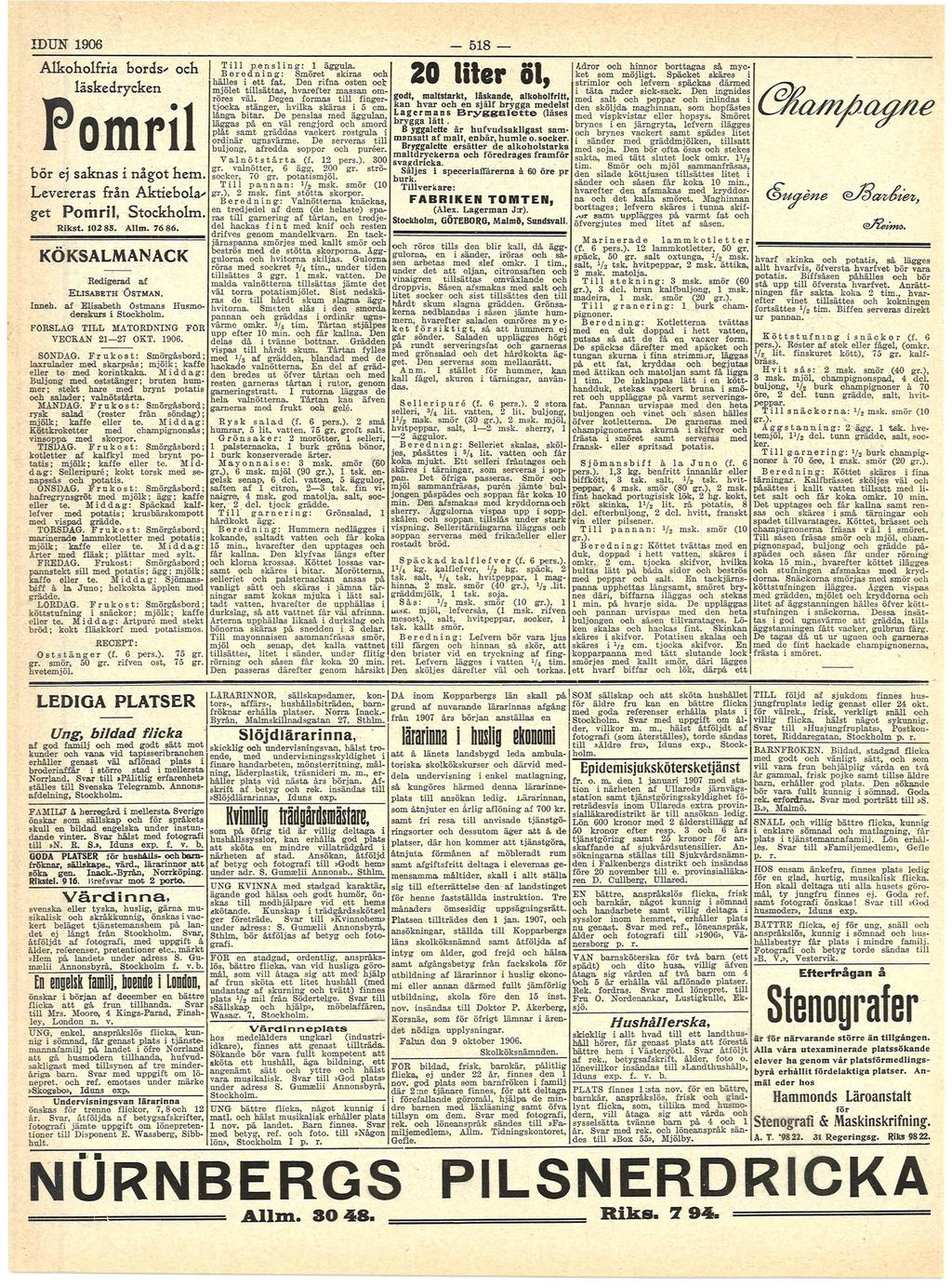 IDUN 906 Alkoholf bods' o c h läskedycke Poml bö ejs k s å g o h e m Levees ge få Akebolg P o m l, Sockholm. Rks. 02 85. Allm. 76 86. T l l p e s l g äggul. Beedg Smöe sks hälles e f.