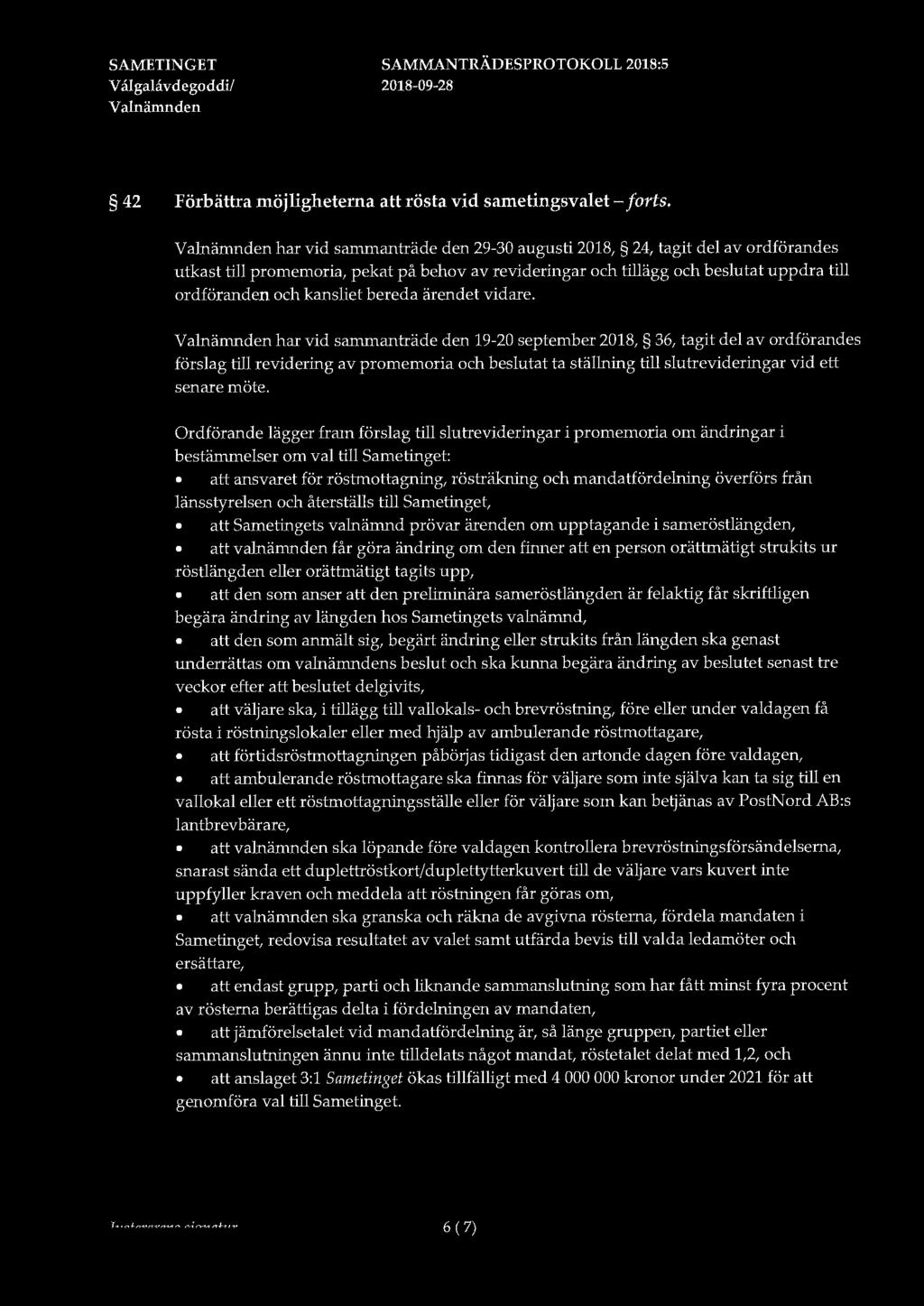 SAMETINGET V algalåvdegoddi/ Valnämnden SAMMANTRÄDESPROTOKOLL 2018:5 2018-09-28 42 Förbättra möjligheterna att rösta vid sametingsvalet-forts.