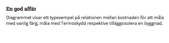 Förslagsvis så målar man med denna färg på insidan i huset för att få värmen att stanna bättre.