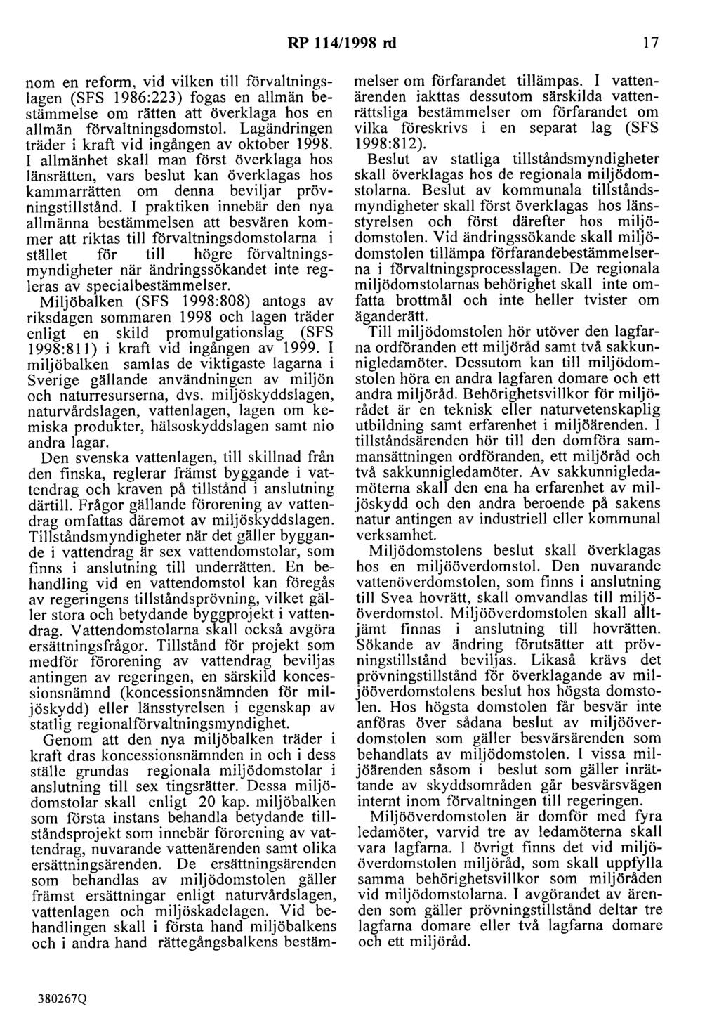 RP 114/1998 rd 17 nom en reform, vid vilken till förvaltningslagen (SFS 1986:223) fogas en allmän bestämmelse om rätten att överklaga hos en allmän förvaltningsdomstol.
