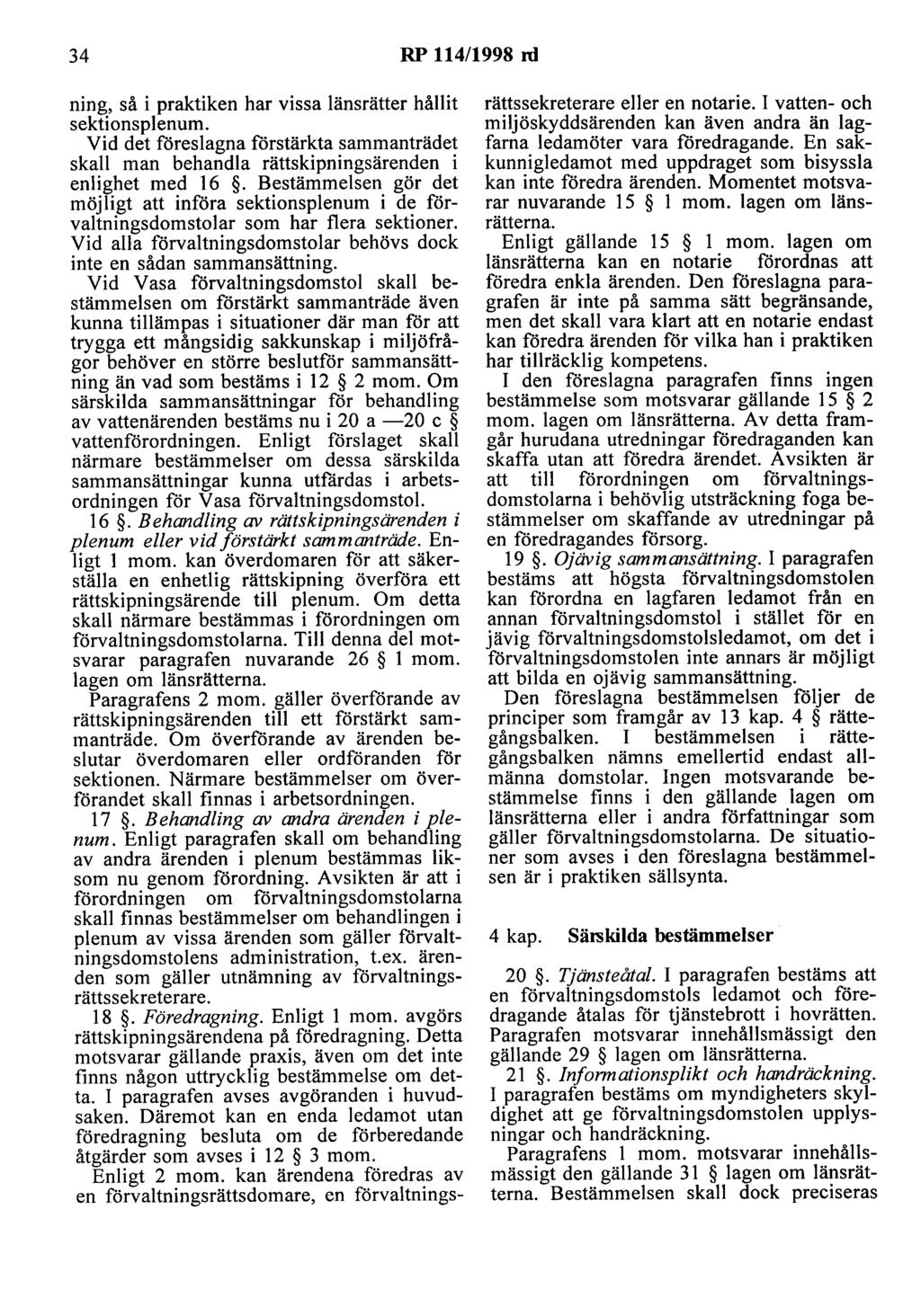 34 RP 114/1998 ni ning, så i praktiken har vissa länsrätter hållit sektionsplenum. Vid det föreslagna förstärkta sammanträdet skall man behandla rättskipningsärenden i enlighet med 16.