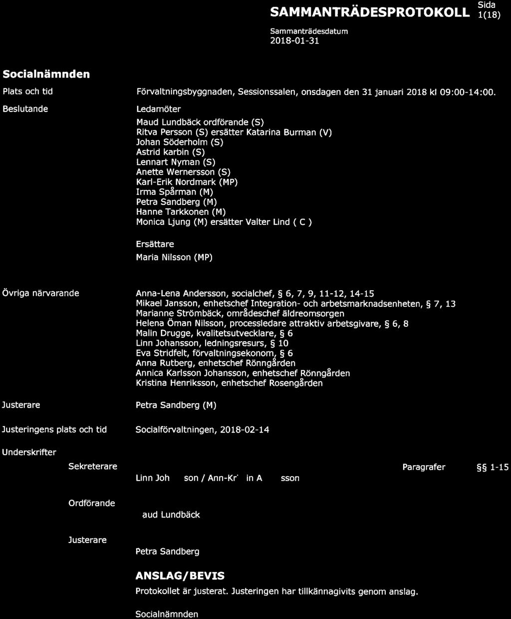 Sida SAMMANTRÄDESPROTOKOLL r("i8) KAUX KOMMUN Plats och tid Beslutande Förvaltningsbyggnaden, Sessionssalen, onsdagen den 31 januari 2018 kl 09:00-14:00.