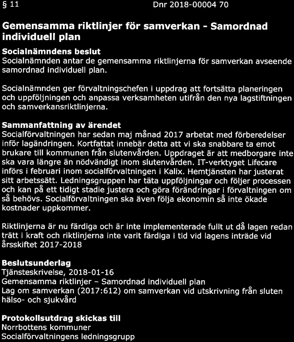 KAUX KOftlMUN SAMMANTRÄDESPROTOKOLL Sa m manträdesdatu m Sida 14(18) 11 Dnr 2018-00004 70 Gemensamma riktlinjer för samverkan - Samordnad individuell plan s beslut antar de gemensamma riktlinjerna