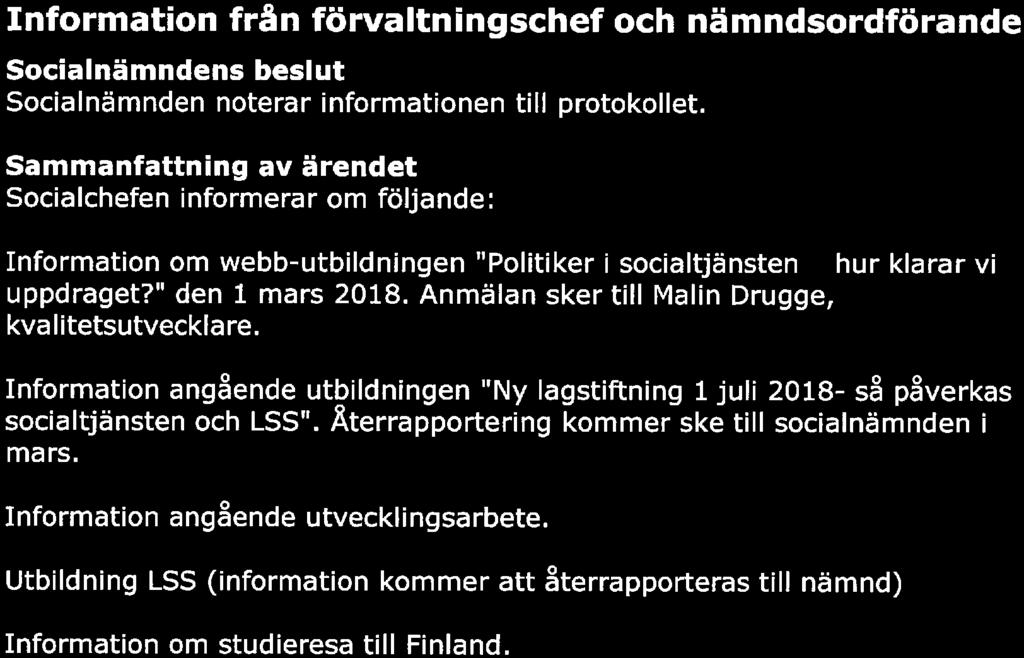 Sida SAMMANTRÄDESPROTOKOLL ^TI S) KAUX KOMMUN 14 Information från förvaltningschef och nämndsordförande s beslut noterar informationen till protokollet.