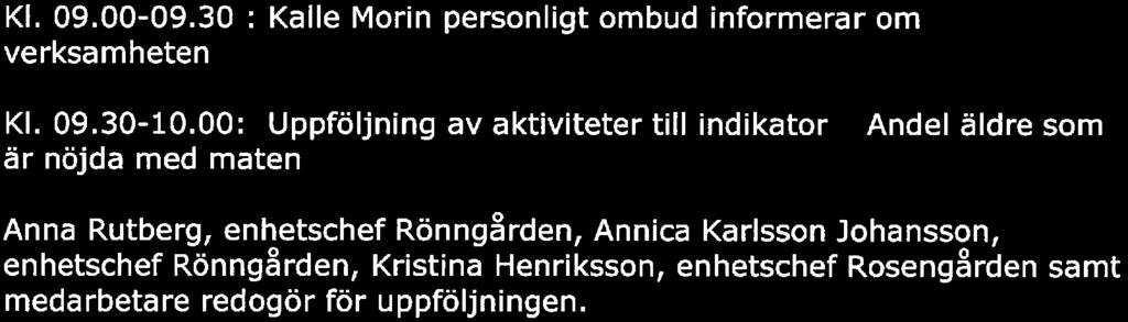 KAUX KOMMUN SAMMANTRÄDESPROTOKOLL Sammanträdesdatu m Sida 3(18) Information Kl. 09. 00-09.