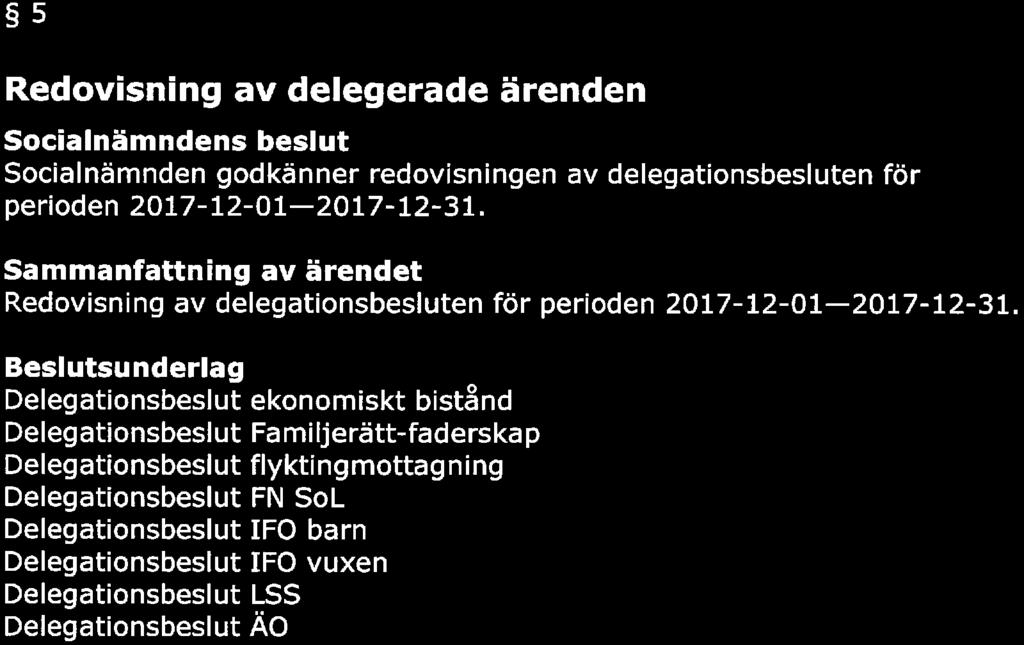 KALIX KOMMUN SAMMANTRÄDESPROTOKOLL Sida 8(18) 5 Redovisning av delegerade ärenden s beslut godkänner redovisningen av