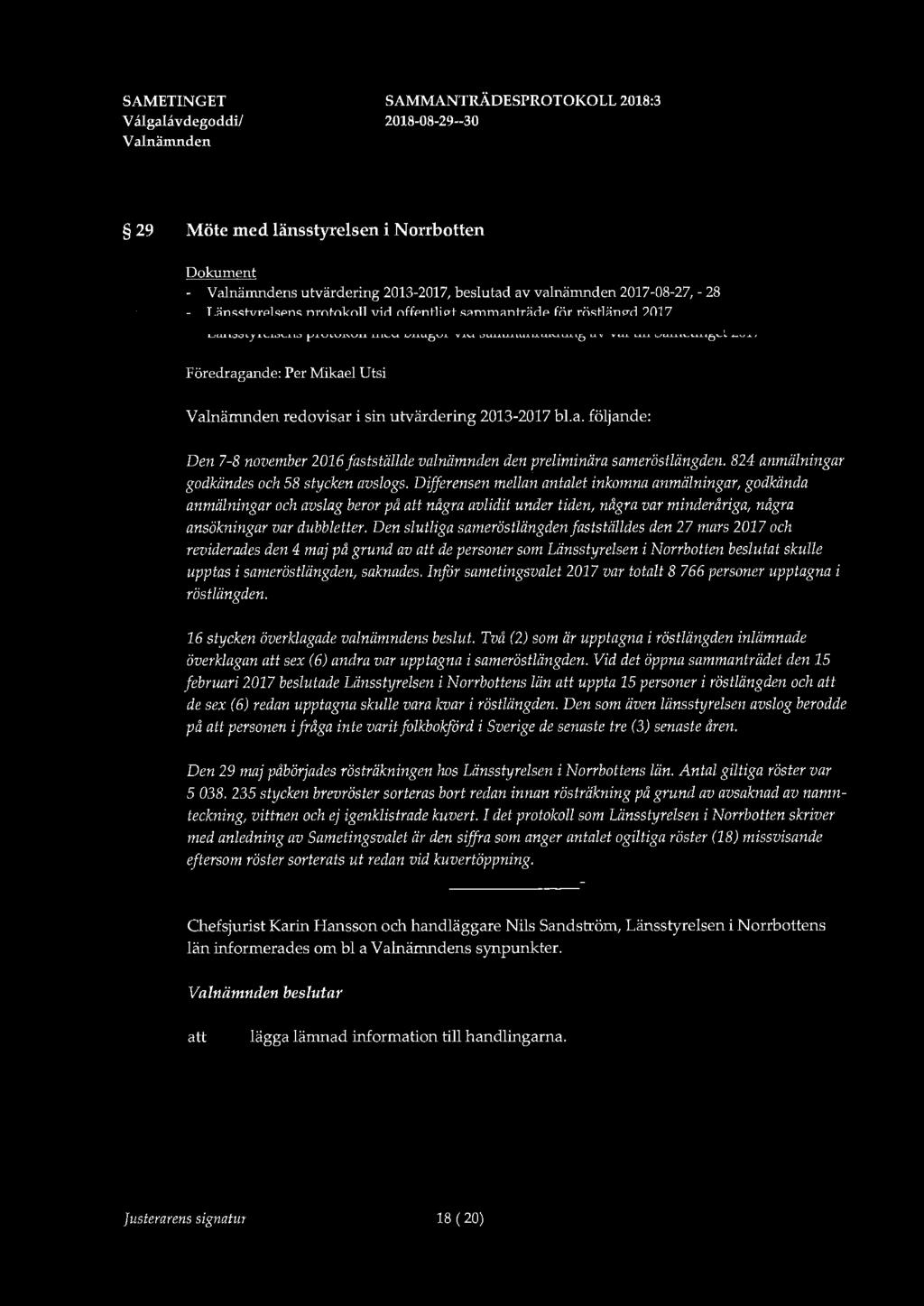 V algalåvdegoddi/ 29 Möte med länsstyrelsen i Norrbotten Dokument - s utvärdering 2013-2017, beslutad av valnämnden 2017-08-27, - 28 - Länsstyrelsens protokoll vid offentligt sammanträde för