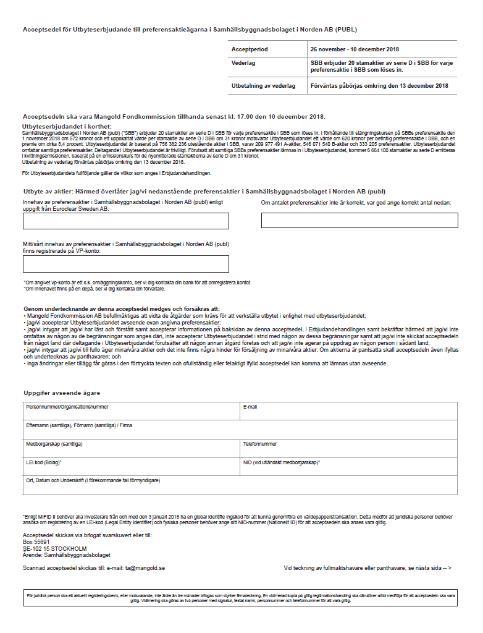 Så här gör du för att acceptera Utbyteserbjudandet Accept Under acceptfristen den 26 november 10 december 2018 skall anmälan om accept av utbyteserbjudandet ske via de för utbyteserbjudandet
