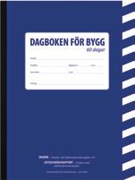 Dagboken för bygg Dagboken för bygg - 30 dagar Dagbok för bygg i block. Limmad kant. 30 dagar. Karbonpapper. Format: A4. 92 7298 00 Dagboken för bygg - 60 dagar Dagbok för bygg i block. Limmad kant. 60 dagar. Karbonpapper. Format: A4. 92 7299 00 Dagboken för bygg - förenklad, 30 dagar Dagbok för bygg i block.