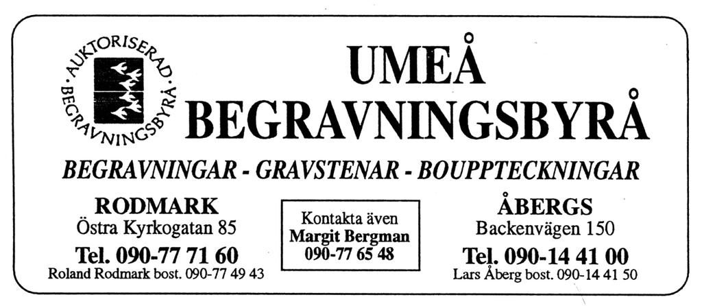 Program Annonser RODMARKS ÅBERGS Östra Kyrkogatan 85 Tel. 090-77 71 60 www.umeabegravningsbyra.se www.vasakyrkan.