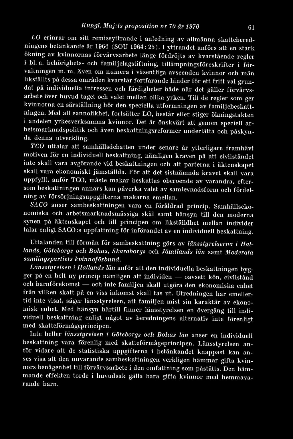 m. Även om numera i väsentliga avseenden kvinnor och män likställts på dessa områden kvarstår fortfarande hinder för ett fritt val grundat på individuella intressen och färdigheter både när det