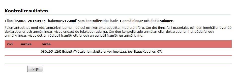 Att observera när filer skickas in Rätta felen i löneprogrammet Fel markeras med rött Anmärkningar markeras med gult I beskrivningen av felet visas den personbeteckning som