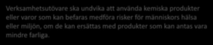 material och varor Miljöbalk (1998:808) 2 kap. Allmänna hänsynsregler m.m. Verksamhetsutövare ska