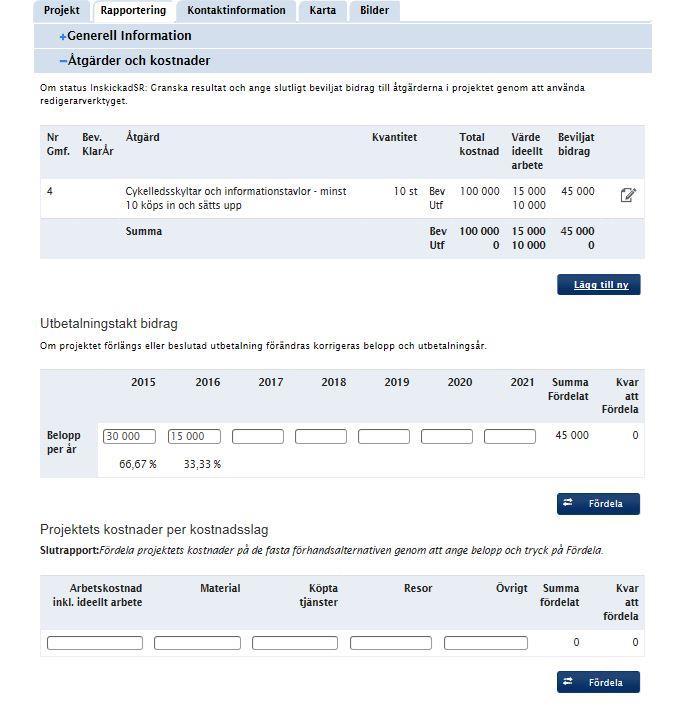 + Åtgärder och kostnader Vid beviljandet kopierades de beviljade åtgärderna med sina belopp över till slutredovisningen.