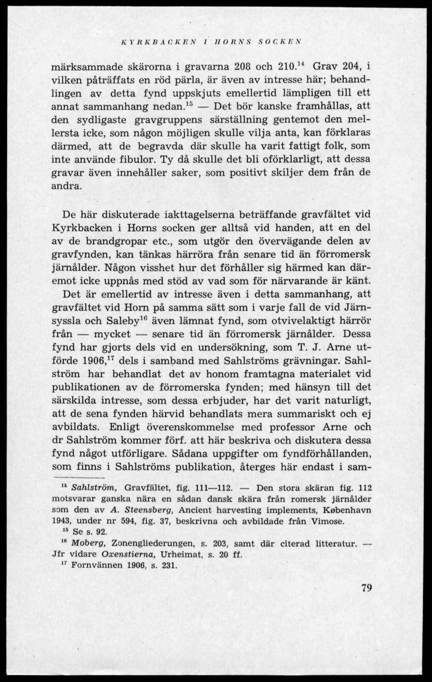 K V R Ii R A C. li Ii N I II O R N S S O C E Ii V märksammade skarorna i gravarna 208 och 210.