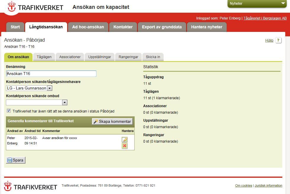 6. Fliken Om ansökan För att komma vidare till de andra flikarna (aktivera dom) måste du först Spara ifyllda uppgifter Uppgifter Om ansökan Fält Benämning Kontaktperson sökande/ tåglägesinnehavare