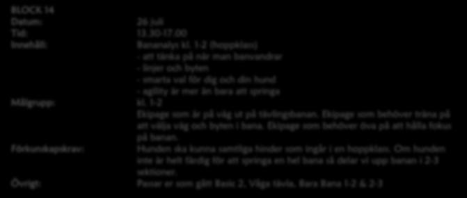 BLOCK 13 26 juli Bananalys kl. 1-2 (agilityklass) kl. 1-2 sektioner.