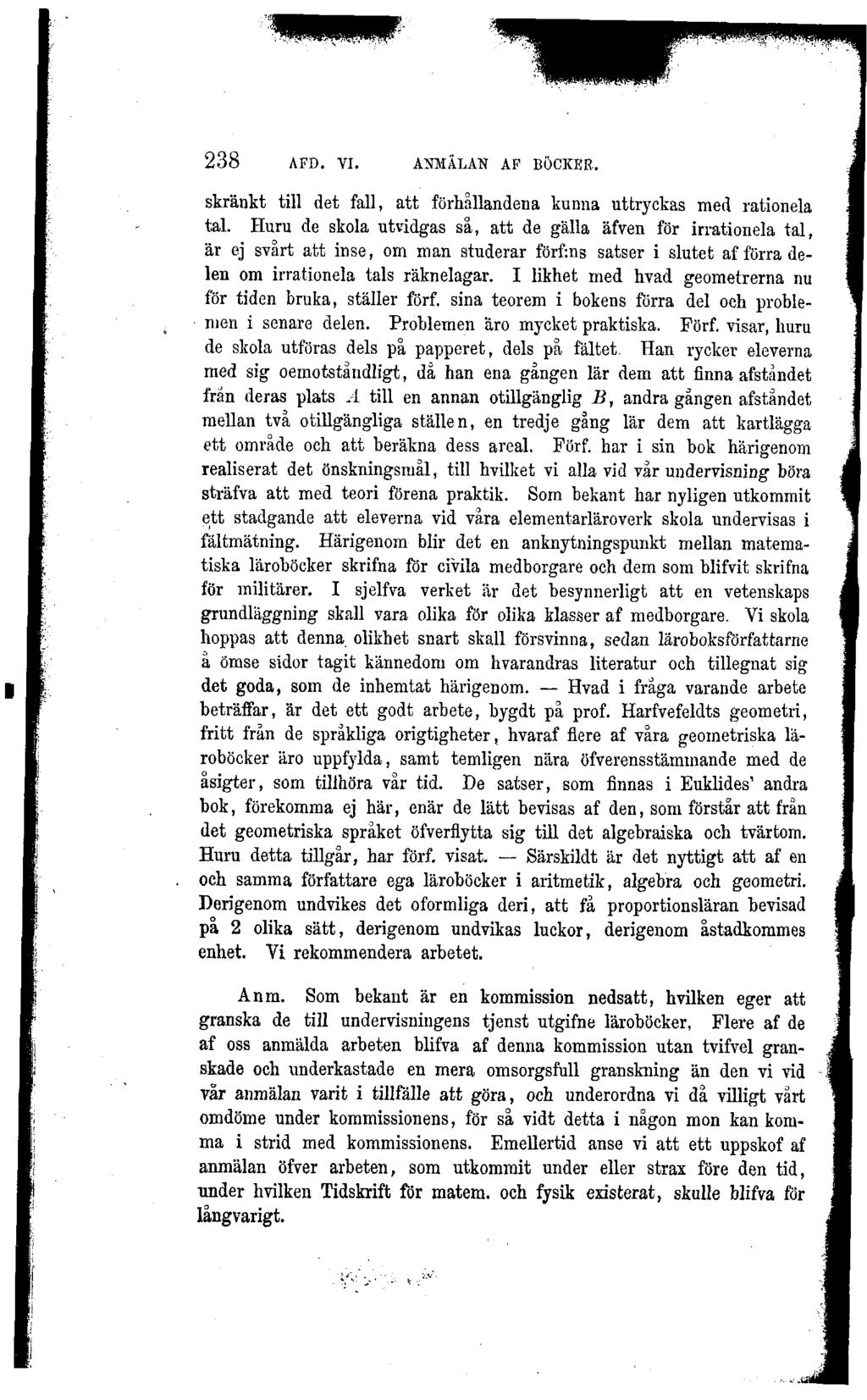 238 AFD. VI. ANMÄLAN AF BÖCKER. skränkt till det fall, att förhållandena kunna uttryckas med rationela tal.