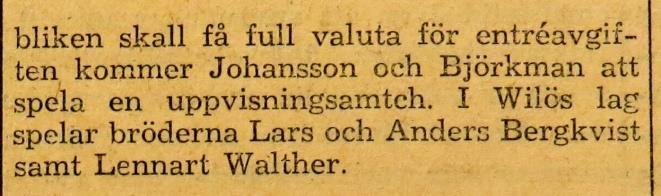) Något matchresultat har inte återfunnits, däremot vet man att Wilö förlorade matchen och slogs ut ur DM-tävlingen. Idrottsprofiler har ofta smeknamn. En del är lätta att förstå andra inte.