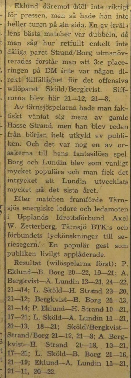 Därför var det extra stor spänning både bland spelarna och bland publiken inför finalmatchen.