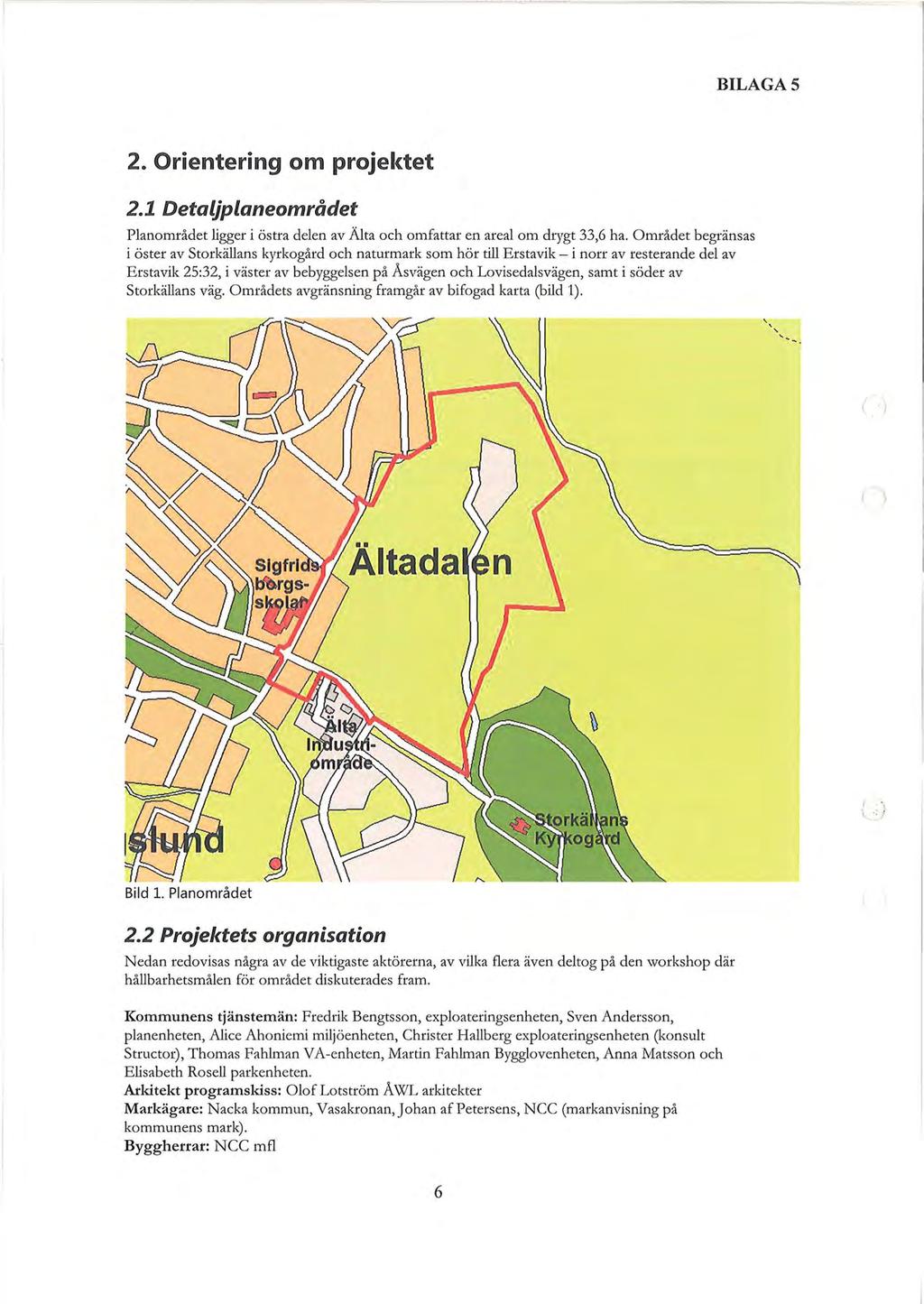 161 BILAGA5 2. Orientering om projektet 2.1 Detaljplaneområdet Planområdet ligger i östra delen av Älta och omfattar en areal om drygt 33,6 ha.