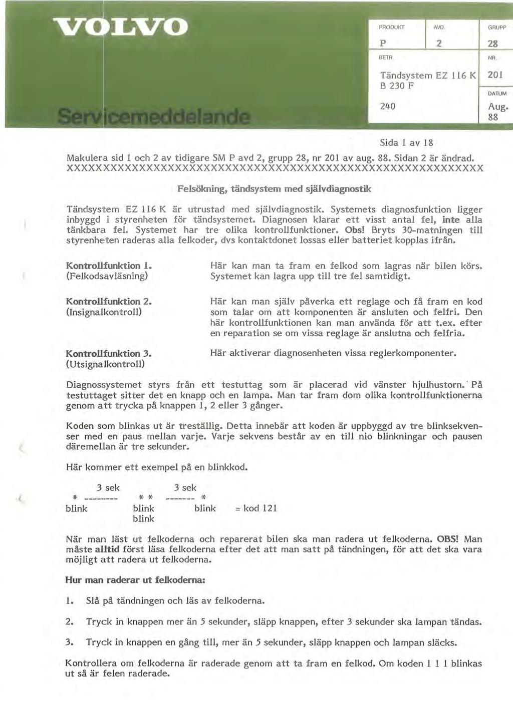 Tändsystem EZ 116 K 201 B 230 F 240 Sida 1 av 18 Makulera sid l och 2 av tidigare SM P avd 2 grupp 28 nr 201 av aug. 88. Sidan 2 är ändrad.