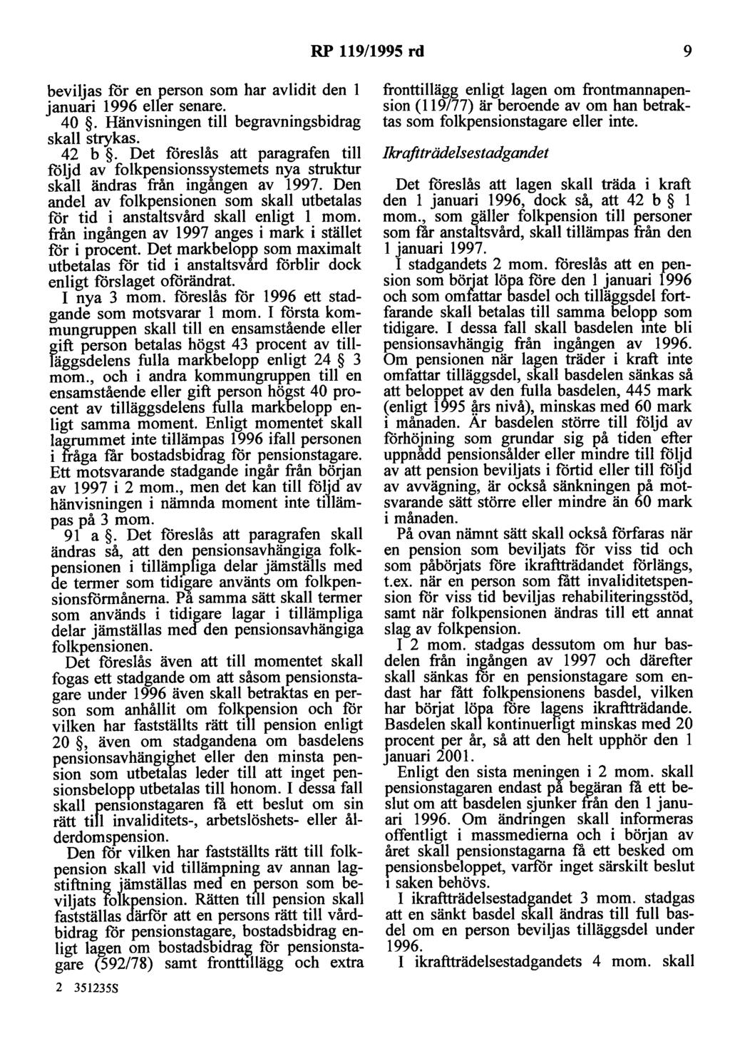 RP 119/1995 rd 9 beviljas för en person som har avlidit den l januari 1996 eller senare. 40. Hänvisningen till begravningsbidrag skall strykas. 42 b.