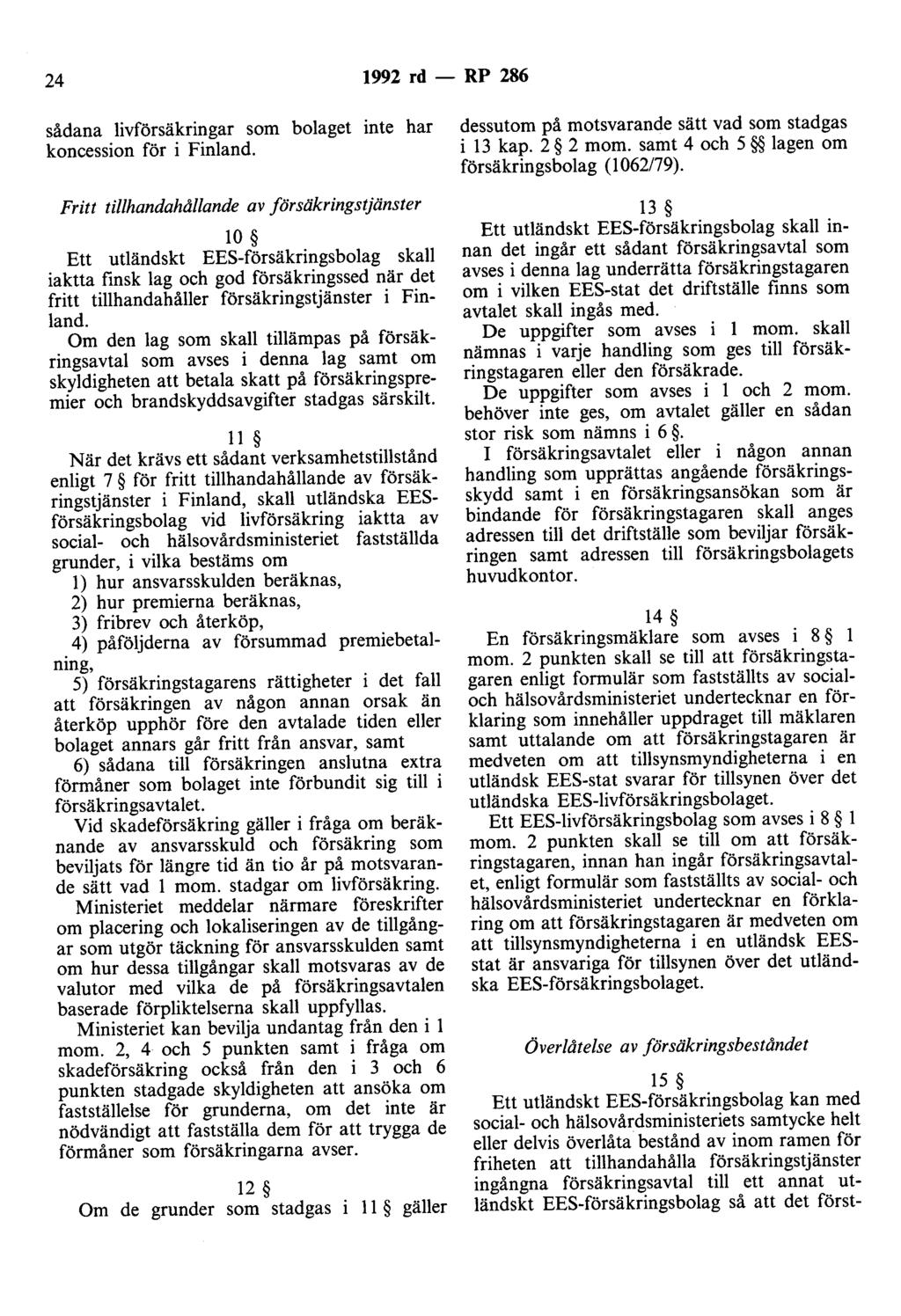 24 1992 rd - RP 286 sådana livförsäkringar som bolaget inte har koncession för i Finland.