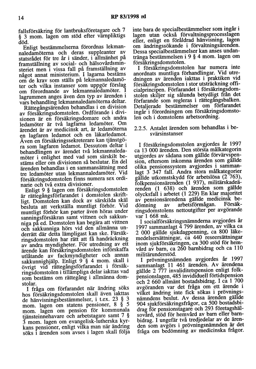 14 RP 83/1998 rd fallsförsäkring för lantbruksföretagare och 7 3 mom. lagen om stöd efter värnpliktigs död.