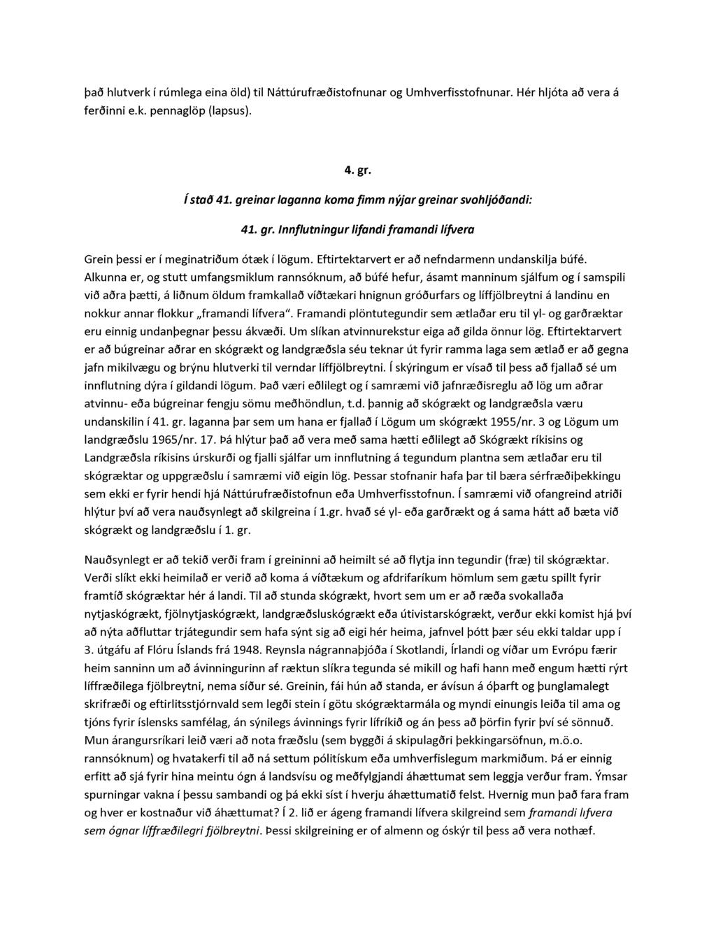 það hlutverk í rúmlega eina öld) til Náttúrufræðistofnunar og Umhverfisstofnunar. Hér hljóta að vera á ferðinni e.k. pennaglöp (lapsus). 4. gr. Ísta ð 41.