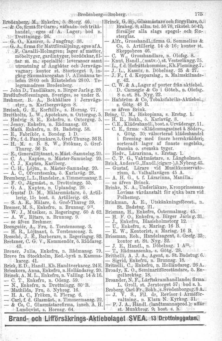 'll'jbreden befg~:gr.oberg. H '. 175 BtlJilenhelJglJ,*,uEnkefxJl,\t öillstorg: 46: FBrinoK',.G.,Bj:~Glasmästanfoch forg.yllare, 'o I ~t&ogo"jfirmäförgarn.}vi.äfiladll'ochtrikå,,:. Braheg.