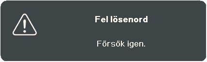 Använda lösenordsfunktionen Av säkerhetsskäl och för att förhindra obefogad användning, är det möjligt att säkra projektorn med ett lösenord.