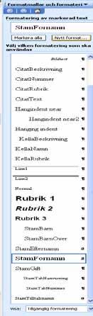 25-2 Bygg vidare på Disgens formatmall Bygg vidare på Disgens formatmall Med hjälp av formatmallar kan du spara mycket tid för att dina dokument ska se ut precis som du vill.