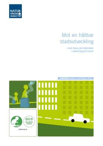 Mot en hållbar stadsutveckling En fördjupad utvärdering av möjligheterna att nå Miljökvalitetsmålen Generationsmålet Hur kan den fysiska planeringens roll