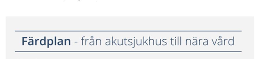 Bilaga 111/18 7 Färdplan vägen framåt mot en effektiv och nära vård Färdplanen är tänkt att på ett övergripande sätt visa på vägen framåt mot en effektiv och nära vård 2030.