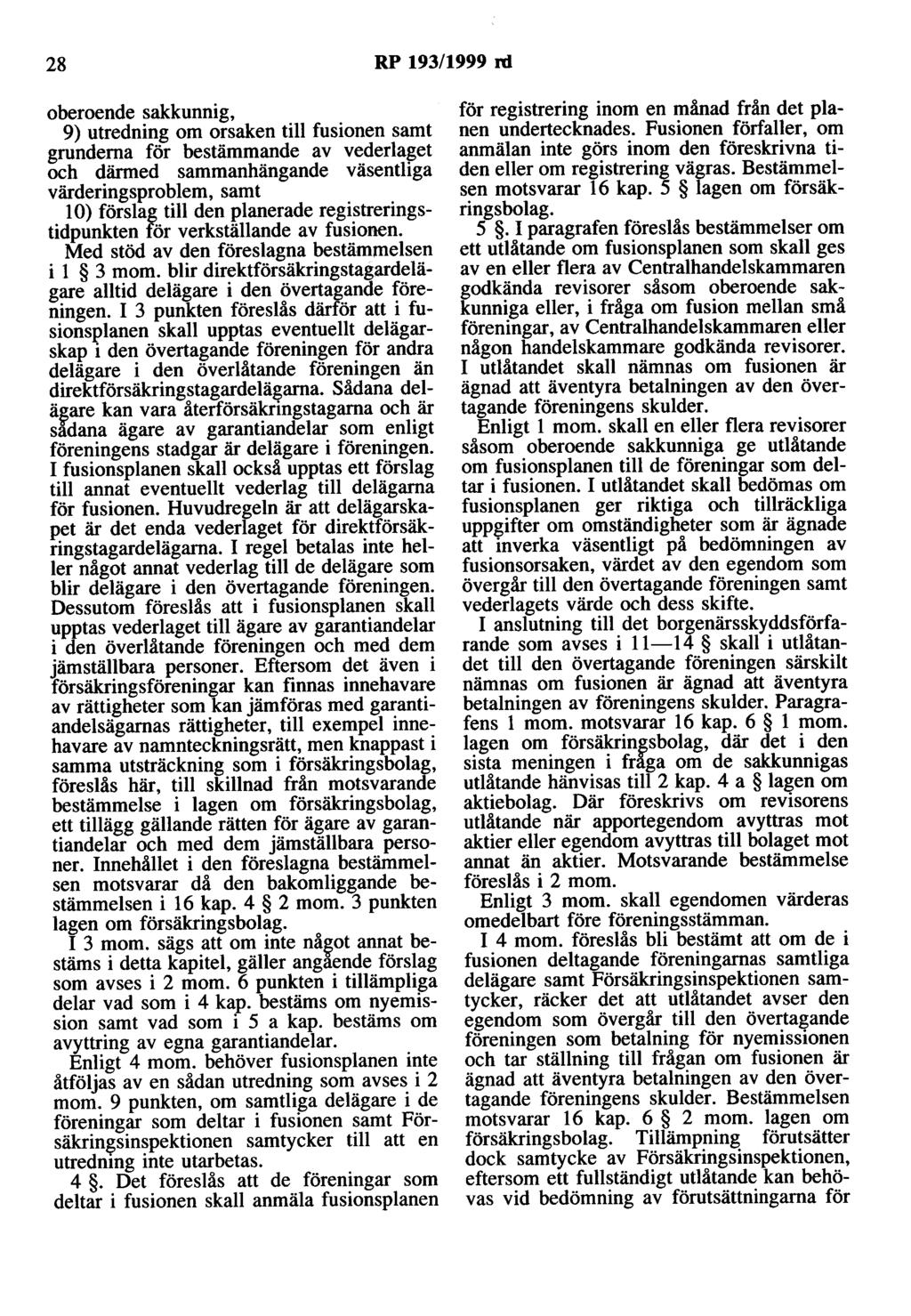 28 RP 193/1999 rd oberoende sakkunnig, 9) utredning om orsaken till fusionen samt grunderna för bestämmande av vederlaget och därmed sammanhängande väsentliga värderingsproblem, samt l O) förslag
