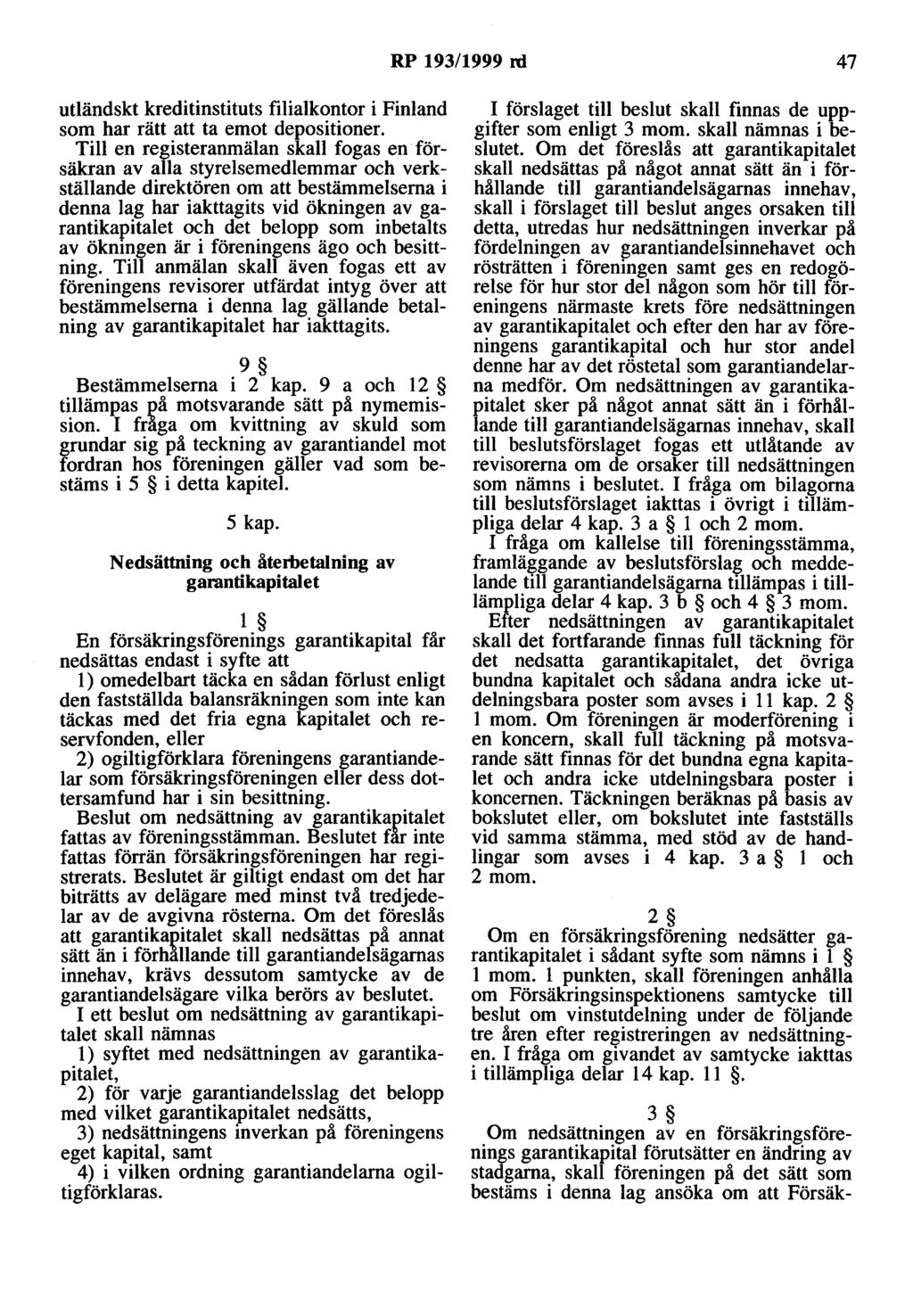 RP 193/1999 rd 47 utländskt kreditinstituts filialkontor i Finland som har rätt att ta emot depositioner.